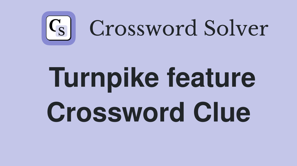 Turnpike feature Crossword Clue Answers Crossword Solver